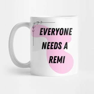 Remi Name Design Everyone Needs A Remi Mug